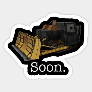 Soon dozer Sticker